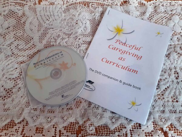 Peaceful caregiving as curriculum DVD and guide